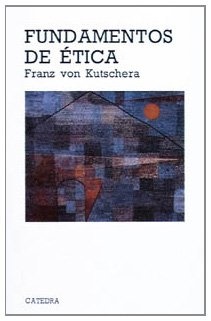 Fundamentos de etica - Kutschera Franz Von - Ediciones Catedra - 9788437608167