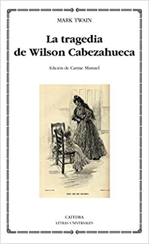 La tragedia de wilson cabezahueca - Twain Mark - Ediciones Catedra - 9788437631004