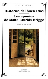 Historias del buen dios; los apuntes de malte laurids bridge - Rilke Rainer Maria - Ediciones Catedra - 9788437635040