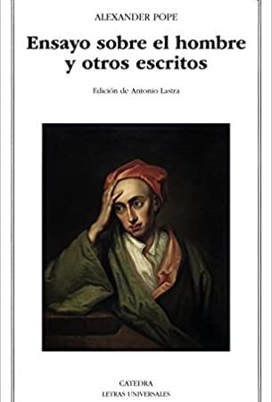 Ensayo sobre el hombre y otros escritos - Pope Alexander - Ediciones Catedra - 9788437637112