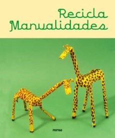 Recicla manualidades - Minguet Josep Maria (Ed.) - Instituto Monsa de ediciones - 9788415829256