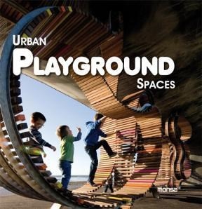 Urban playground spaces - Minguet Josep Maria (Ed.) - Instituto Monsa de ediciones - 9788415223207