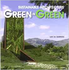 Sustainable architecture green in green - Garrido De Luis - Instituto Monsa de ediciones - 9788415223412