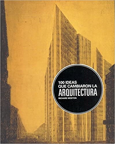 100 ideas que cambiaron la arquitectura - Weston Richard - Blume - 9788498015393