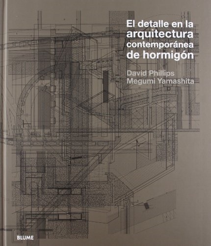 El detalle en la arquitectura contemporanea de hormigon + cd - Phillips David Yamashita Megumi - Blume - 9788498016338