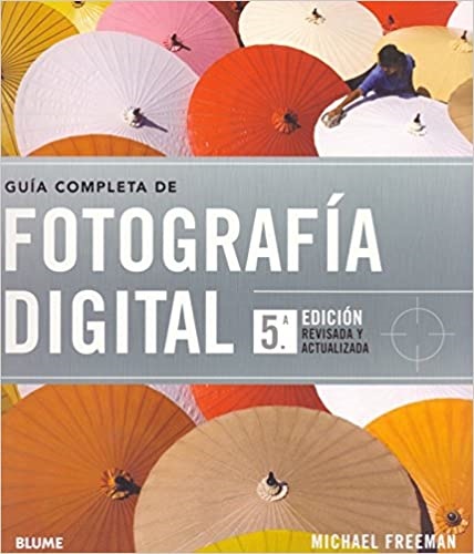 Guía completa de fotografía digital (n.e.) - Freeman Michael - Blume - 9788415317050