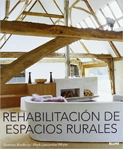 Rehabilitación espacios rurales - Bradbury Luscombe - Whyte - Blume - 9788498010626