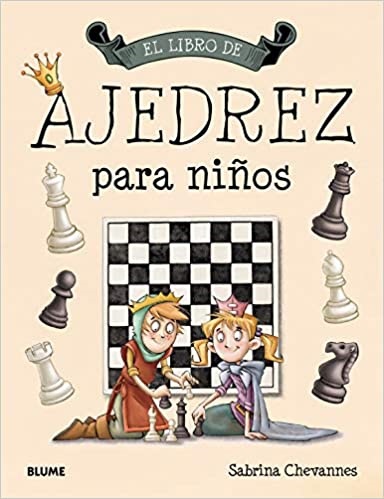 Ajedrez para niños (2018) - Chevannes Sabrina - Blume - 9788417254964