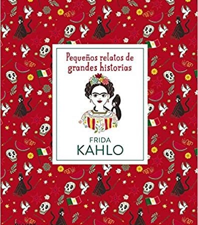 Pequeños relatos de grandes historias. frida kahlo - Thomas Isabel ; Madriz Marianna - Blume - 9788417492397