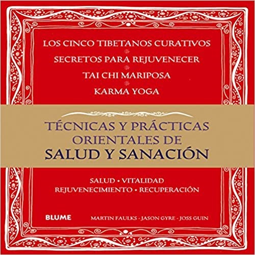 Técnicas y prácticas orientales de salud y sanación - Faulks Martin - Blume - 9788416138418