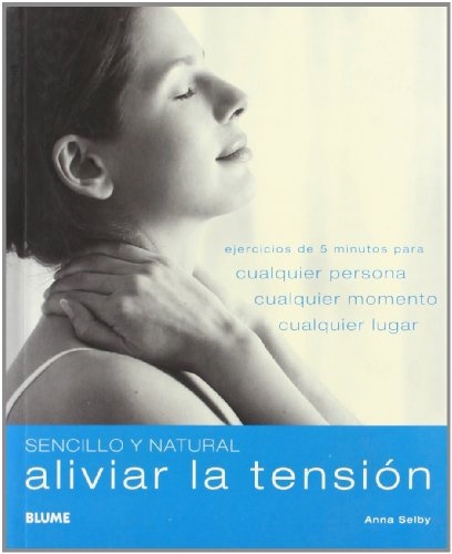 Aliviar la tensión (sencillo y natural) - Selby Anna - Blume - 9788480768689