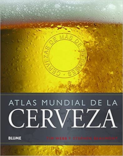 Atlas mundial de la cerveza - Webb Tim ; Beaumont Stephen - Blume - 9788415317357