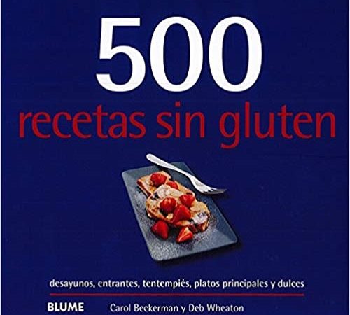 500 recetas sin gluten - Beckerman Carol Wheaton Deb - Blume - 9788417492977