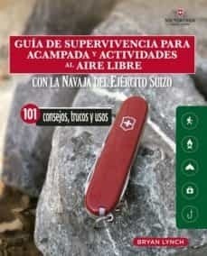 Guía de supervivencia para acampada y actividades al aire libre. Con la navaja victorinox del ejercito suizo - Lynch Bryan - Blume - 9788412026931