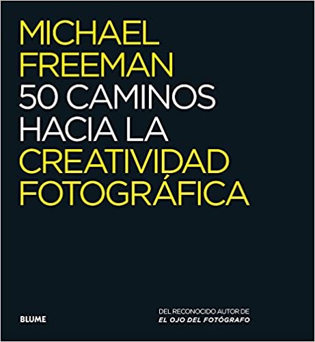 50 caminos hacia la creatividad fotografica - Freeman Michael - Blume - 9788416138876