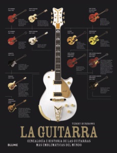 La guitarra. genealogia e historia de las guitarras mas emblematicas del mundo - Burrows Terry - Blume - 9788415317067