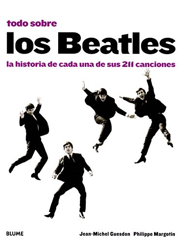 Todo sobre los beatles - Guesdon Jean-Michel Margotin Philippe - Blume - 9788498017076