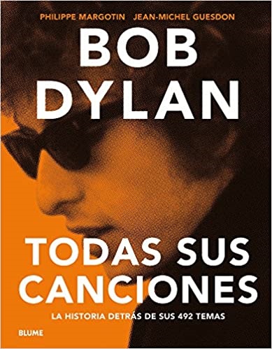 Bob Dylan. Todas sus canciones - Guesdon Jean-Michel Margotin Philippe - Blume - 9788498018387