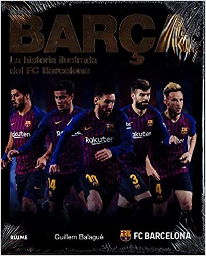 Barca. la historia ilustrada del fc barcelona - Balague Guillem - Blume - 9788417492526