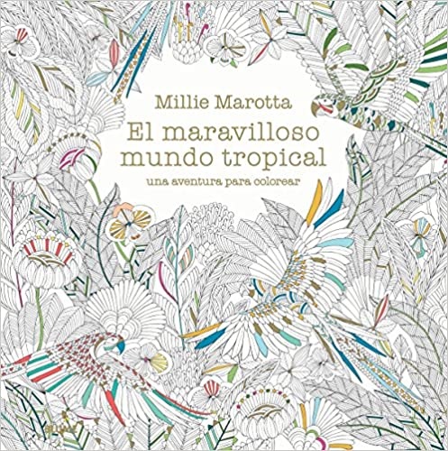 El maravilloso mundo tropical - Marotta Millie - Blume - 9788498018721