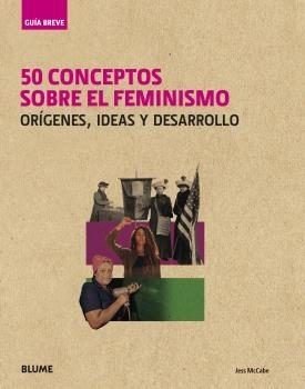 50 conceptos sobre el feminismo - Mccabe Jess - Blume - 9788417757403