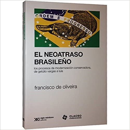 El neoatraso brasileño - De Oliveira Francisco - Siglo XXI Argentina - 9789876290692