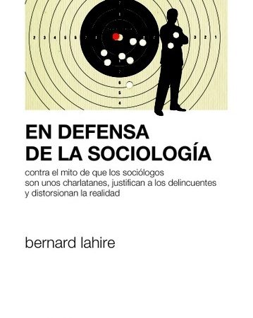 En defensa de la sociología - Lahire Bernard - Siglo XXI Argentina - 9789876297011