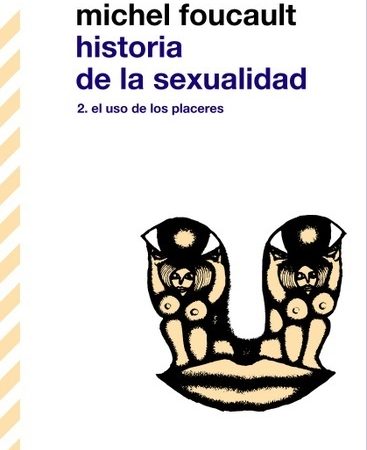 Historia de la sexualidad 2 - Foucault Michel - Siglo XXI Argentina - 9789876290418