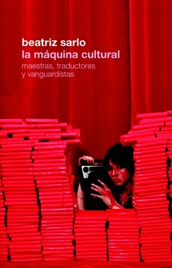 La maquina cultural - Sarlo Beatriz - Siglo XXI Argentina - 9789876297554