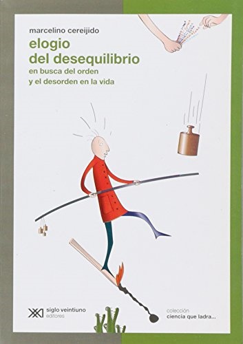 Elogio del desequilibrio - Cereijido Marcelino - Siglo XXI Argentina - 9789876290708