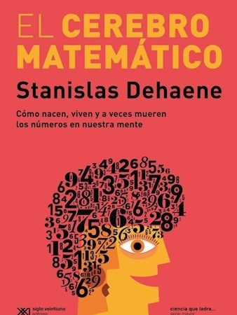 El cerebro matematico - Dehaene Stanislas - Siglo XXI Argentina - 9789876296212