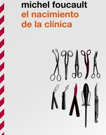El nacimiento de la clinica - Foucault Michel - Siglo XXI Argentina - 9789876290432