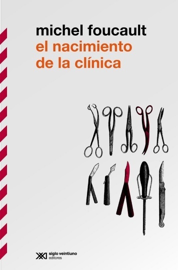 El nacimiento de la clinica - Foucault Michel - Siglo XXI Argentina - 9789876290432
