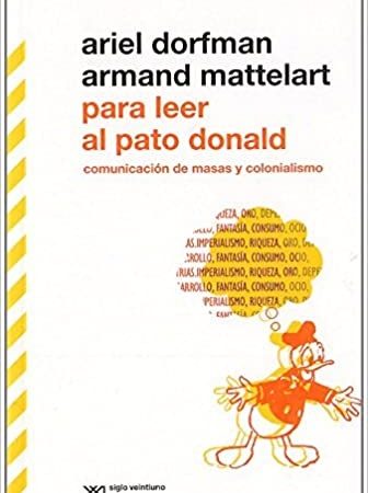 Para leer al pato donald - Dorfman Ariel Mattelart Armand - Siglo XXI Argentina - 9789876290739