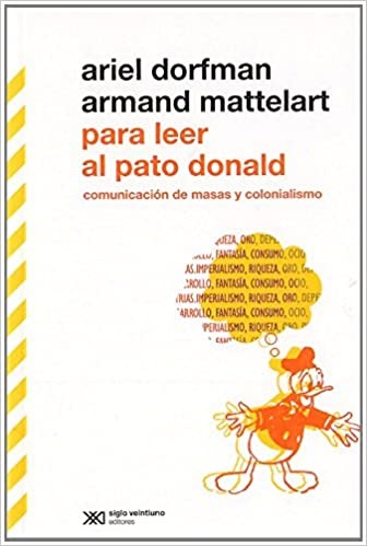 Para leer al pato donald - Dorfman Ariel Mattelart Armand - Siglo XXI Argentina - 9789876290739