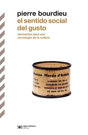 El sentido social del gusto - Bourdieu Pierre - Siglo XXI Argentina - 9789876291231