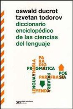 Diccionario enciclopédico de las ciencias del lenguaje - Ducrot Oswald Todorov Tzvetan - Siglo XXI Argentina - 9789876291583