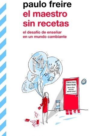 El maestro sin recetas - Freire Paulo - Siglo XXI Argentina - 9789876296809