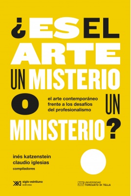 ¿Es el arte un misterio o un ministerio? - Katzestein Ines Iglesias Claudio - Siglo XXI Argentina - 9789876297301