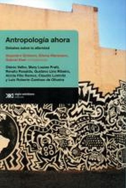 Antropologia ahora - Varios - Siglo XXI Argentina - 9789876291866