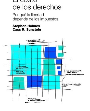 El costo de los derechos - Homes Stephen Sunstein Cass - Siglo XXI Argentina - 9789876291545