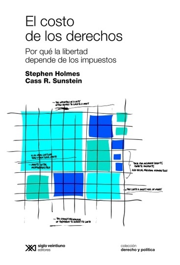 El costo de los derechos - Homes Stephen Sunstein Cass - Siglo XXI Argentina - 9789876291545