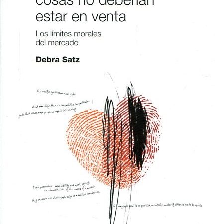 Por que algunas cosas no deberian estar en venta - Satz Debra - Siglo XXI Argentina - 9789876295246