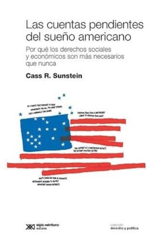 Las cuentas pendientes del sueño americano - Sunstein Kass R. - Siglo XXI Argentina - 9789876298339