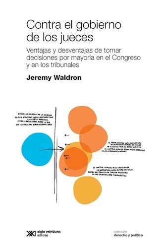 Contra el gobierno de los jueces - Waldron Jeremy - Siglo XXI Argentina - 9789876298490