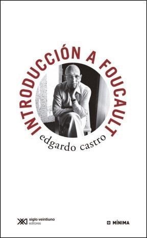 Introducción a foucault - Castro Edgardo - Siglo XXI Argentina - 9789876293785