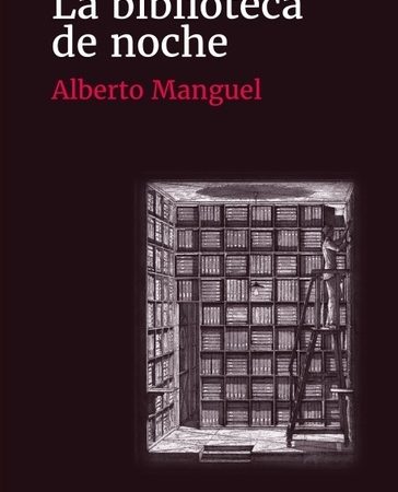 La biblioteca de noche - Manguel Alberto - Siglo XXI Argentina - 9789876297868