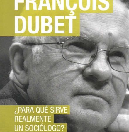 Para que sirve realmente un sociologo - Dubet Francois - Siglo XXI Argentina - 9789876295178