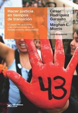 Hacer justicia en tiempos de transición - Rodriguez Garavito Cesar Morris Meghan L. - Siglo XXI Argentina - 9789876298407