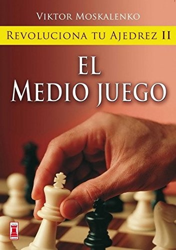 Revoluciona tu ajedrez II. El medio juego - Moskalenko Viktor - Ma non troppo - 9788499170855